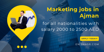 Marketing jobs in Ajman for all nationalities with salary 2000 to 2500 AED
