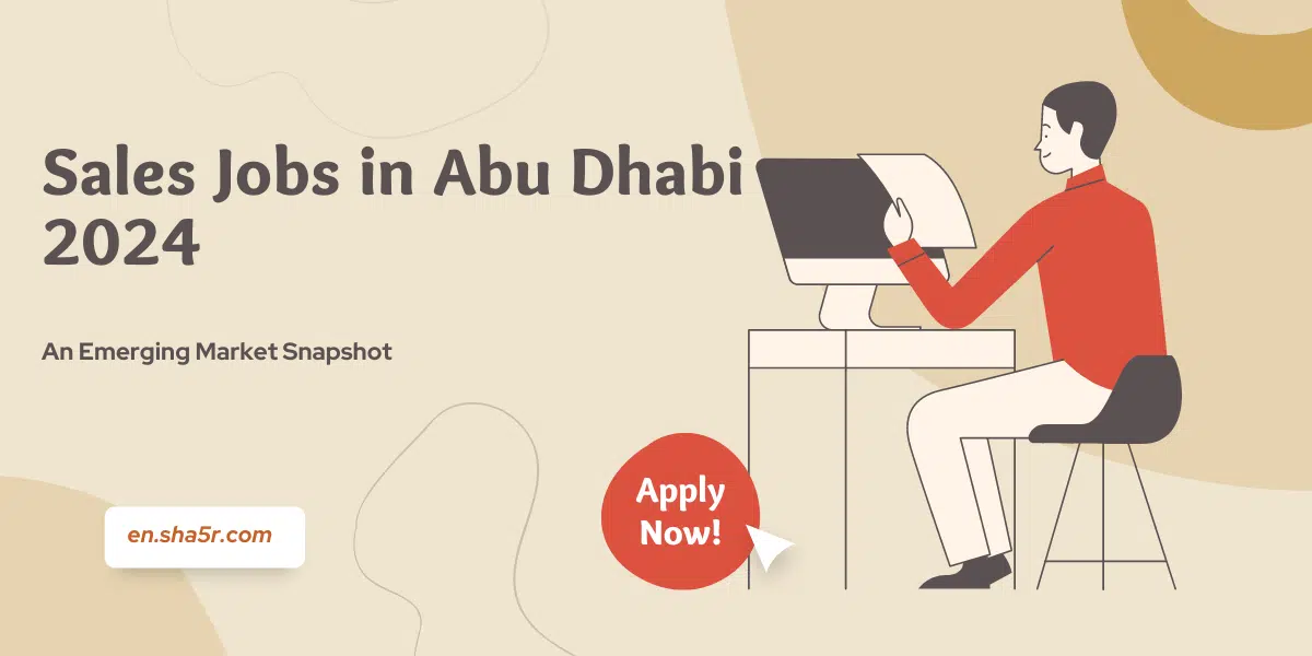 Sales Jobs in Abu Dhabi 2024: An Emerging Market Snapshot