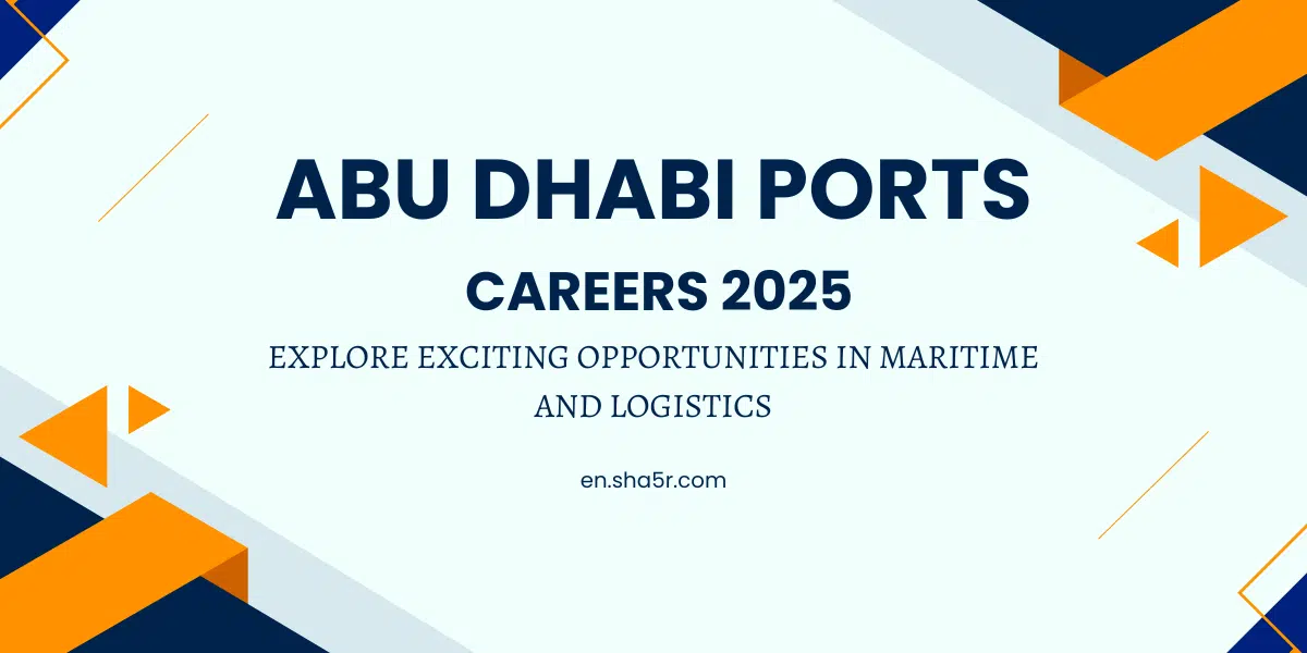 Abu Dhabi Ports Careers 2025: Explore Exciting Opportunities in Maritime and Logistics