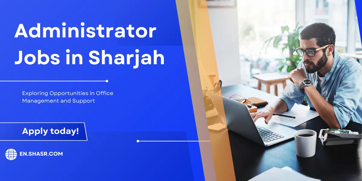 Administrator Jobs in Sharjah