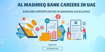 Al Mashreq Bank Careers in UAE: Explore Opportunities in Banking Excellence