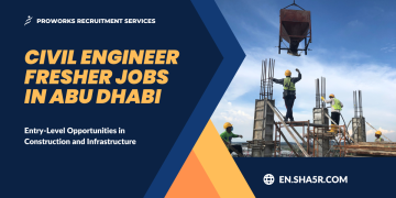 Civil Engineer Fresher Jobs in Abu Dhabi: Entry-Level Opportunities in Construction and Infrastructure