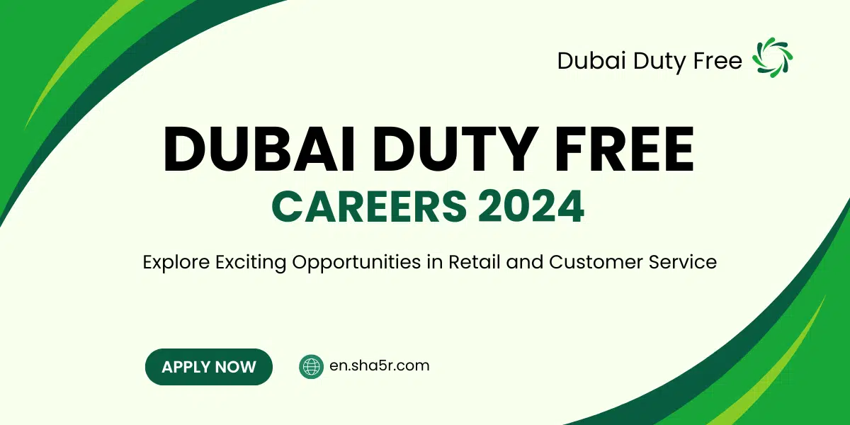 Dubai Duty Free Careers 2024: Explore Exciting Opportunities 2025