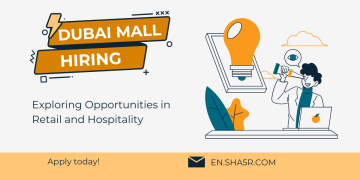 Dubai Mall Hiring 2024: Exploring Opportunities in Retail and Hospitality