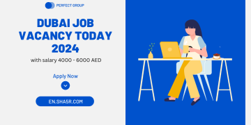 Dubai job vacancy today 2024 with salary 4000 – 6000 AED