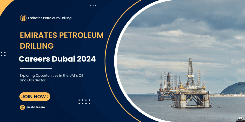 Emirates Petroleum Drilling Careers Dubai 2024: Exploring Opportunities ...