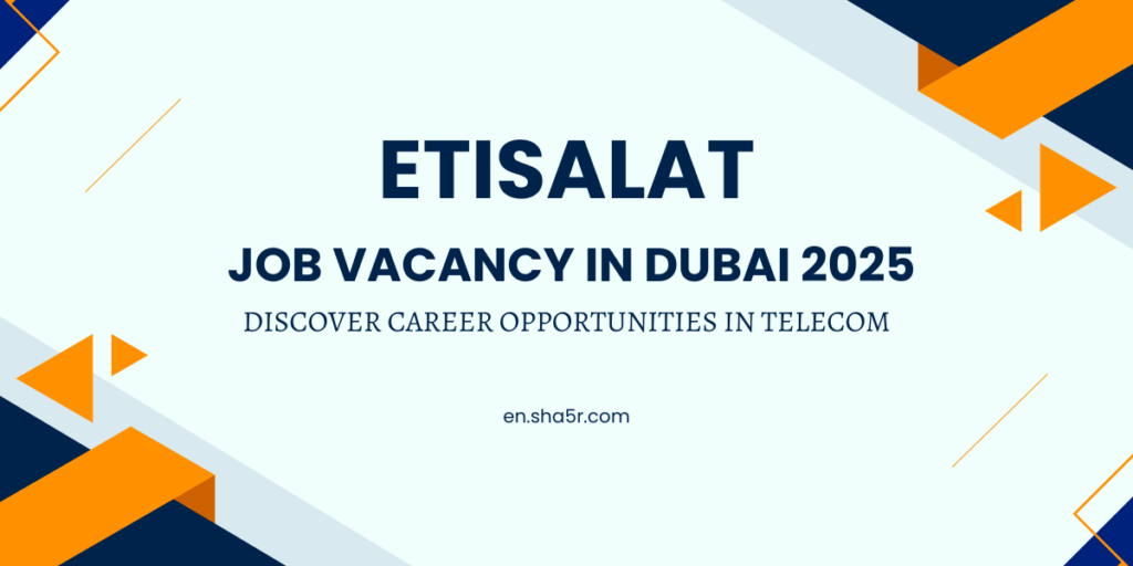 Etisalat Job Vacancy in Dubai