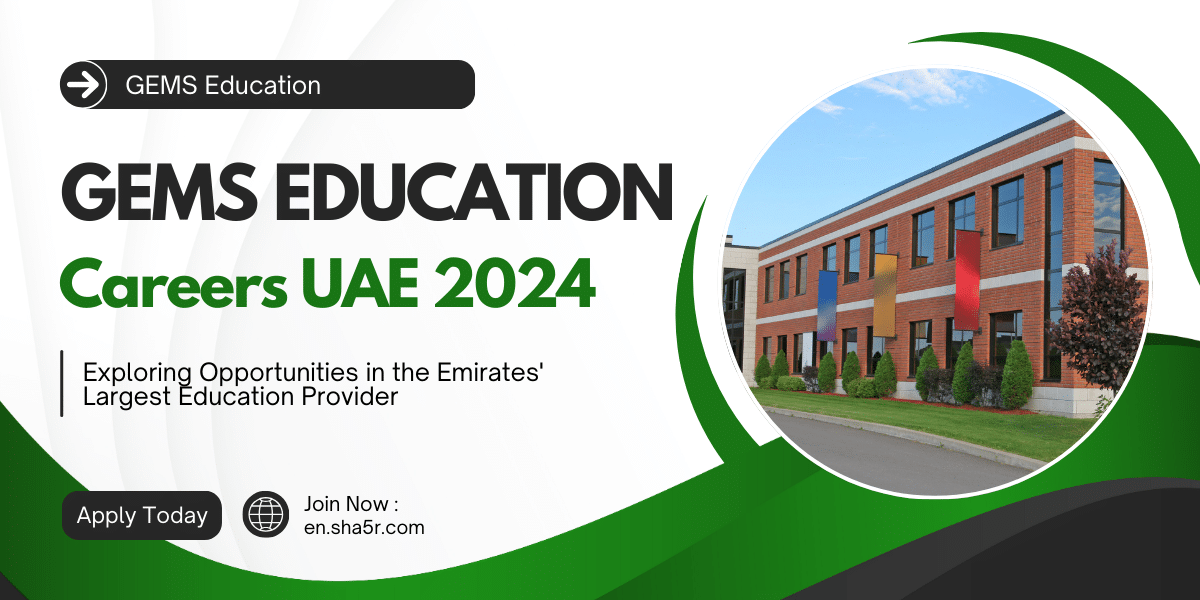 GEMS Education Careers UAE 2024: Exploring Opportunities in the ...