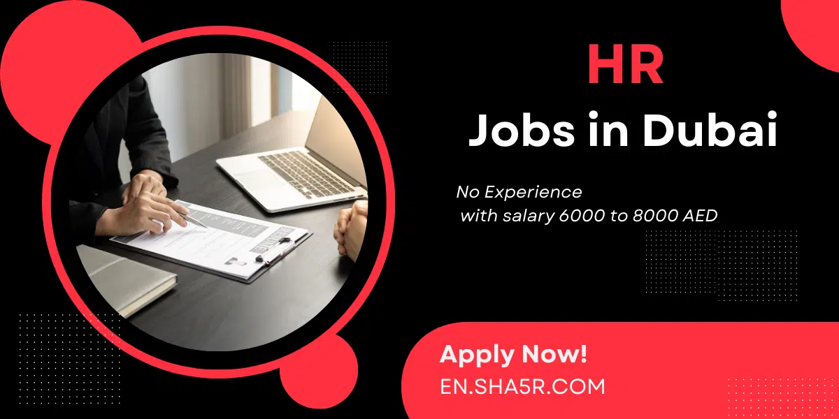 HR jobs in Dubai no experience with salary 6000 to 8000 AED