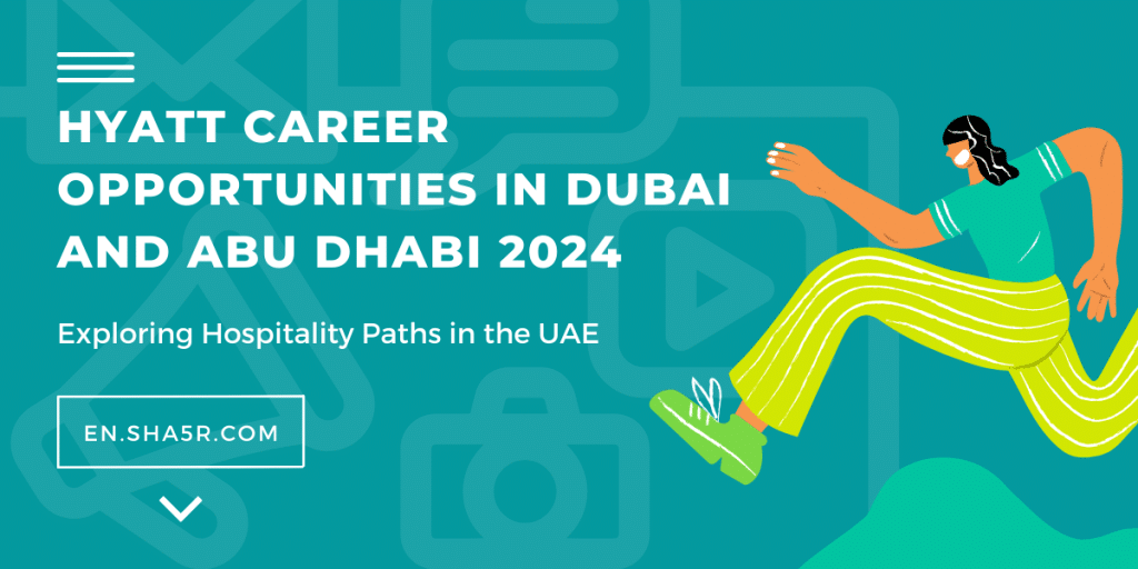 Hyatt Career Opportunities in Dubai and Abu Dhabi