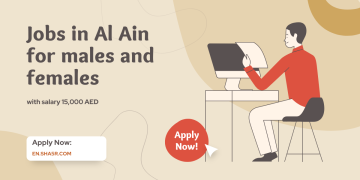 Jobs in Al Ain for males and females with salary 15,000 AED