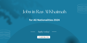 Jobs in Ras Al Khaimah for All Nationalities 2024: Exploring Diverse Opportunities in the Emirate