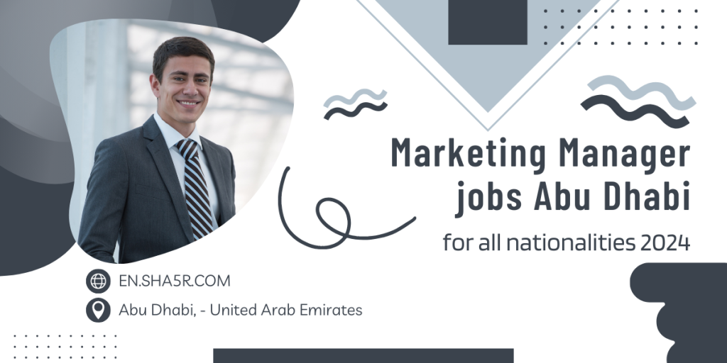 Marketing Manager jobs Abu Dhabi for all nationalities 2024 - jobs near me