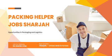 Packing Helper jobs Sharjah: Opportunities in Packaging and Logistics