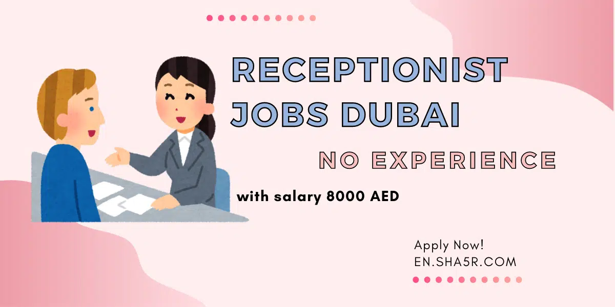 Receptionist jobs Dubai no experience with salary 8000 AED