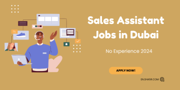 Sales Assistant jobs in Dubai no experience 2024