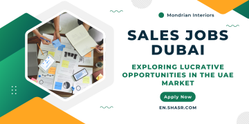 Sales Jobs in Dubai: Exploring Lucrative Opportunities in the UAE Market