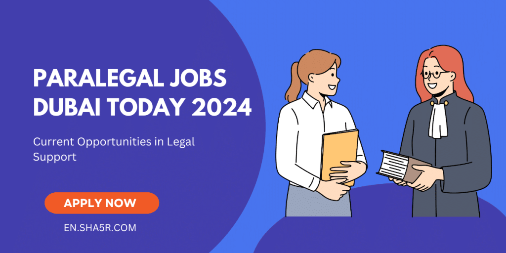 Paralegal Jobs Dubai Today