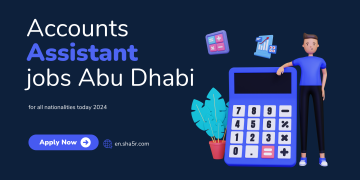 Accounts Assistant jobs Abu Dhabi for all nationalities today 2024