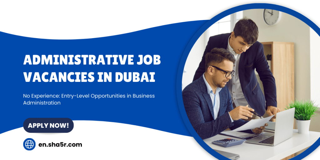Administrative Job Vacancies in Dubai