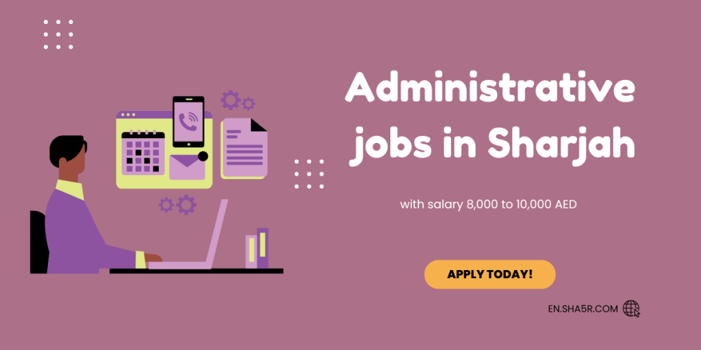 Administrative jobs in Sharjah