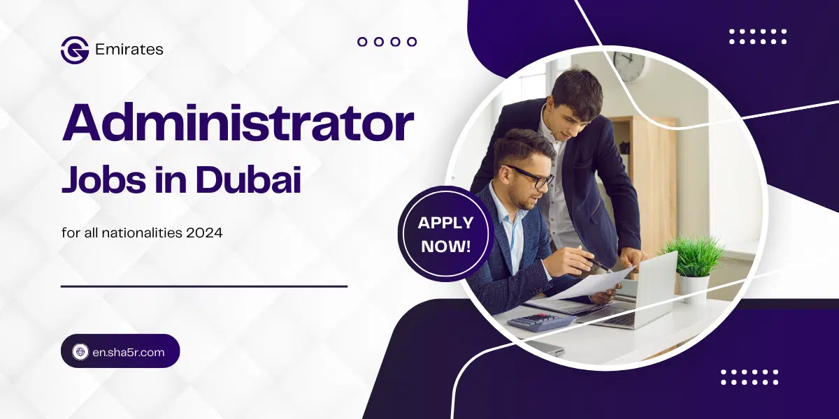Administrator jobs in Dubai