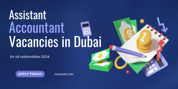 Assistant Accountant vacancies in Dubai for all nationalities 2024