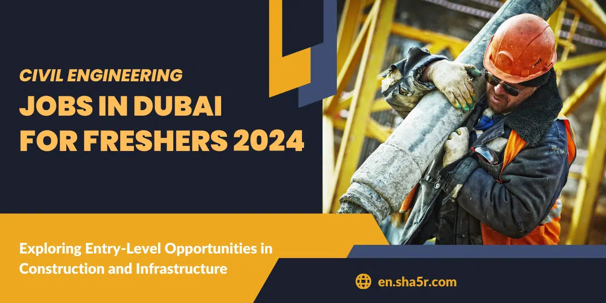 Civil Engineering jobs in Dubai for freshers 2024