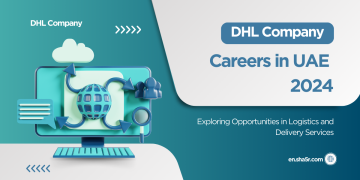 DHL Company Careers in UAE 2024: Exploring Opportunities in Logistics and Delivery Services