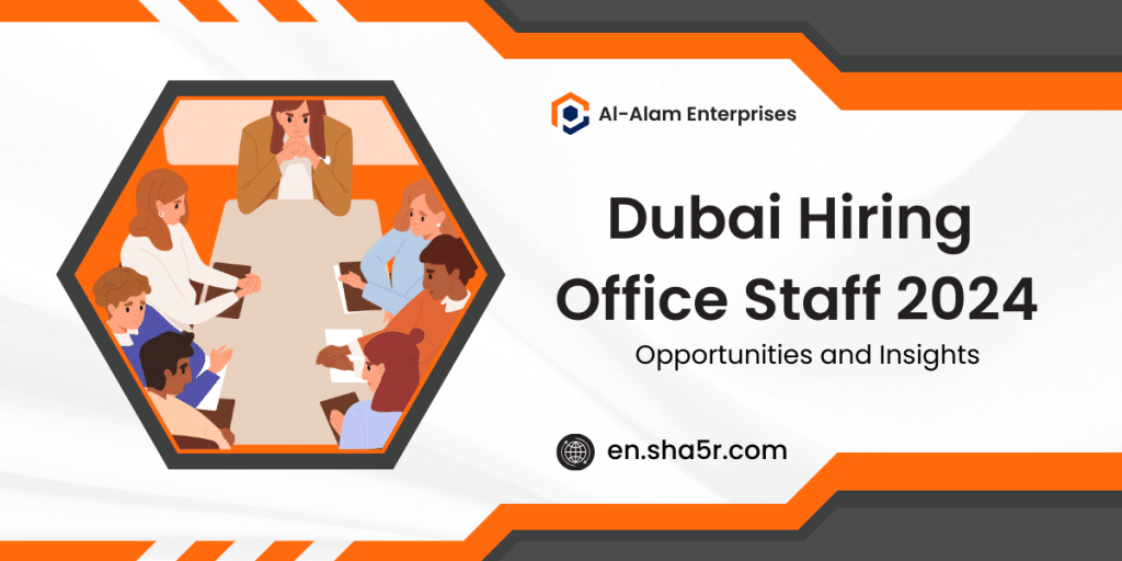 Dubai Hiring Office Staff 2024: Opportunities and Insights - sha5r