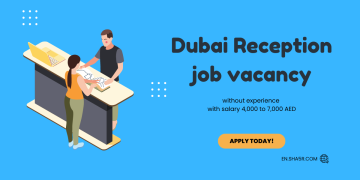 Dubai Reception job vacancy without experience with salary 4,000 to 7,000 AED