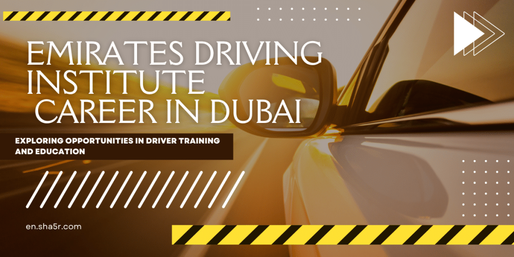 Emirates Driving Institute Career in Dubai