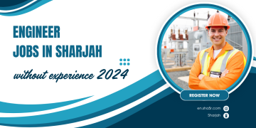 Engineer jobs in Sharjah without experience 2024