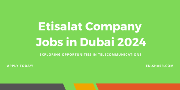 Etisalat Company Jobs in Dubai 2024: Exploring Opportunities in Telecommunications
