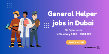 General Helper jobs in Dubai no experience with salary 5000 – 5500 AED