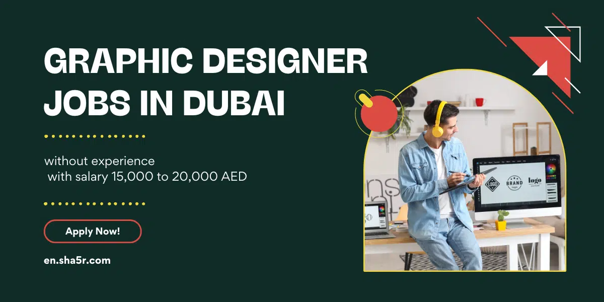 Graphic Designer jobs in Dubai without experience with salary 15,000 to 20,000 AED