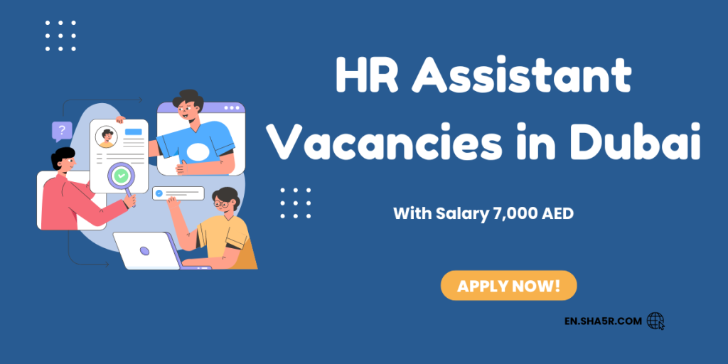 HR Assistant vacancies in Dubai with salary 7,000 AED - jobs near me