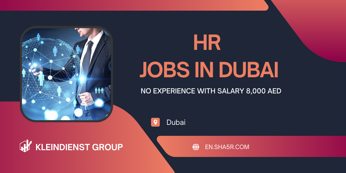 HR jobs in Dubai no experience with salary 8,000 AED - jobs near me