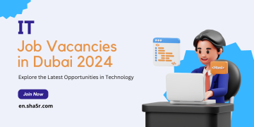 IT Job Vacancies in Dubai 2024: Explore the Latest Opportunities in Technology