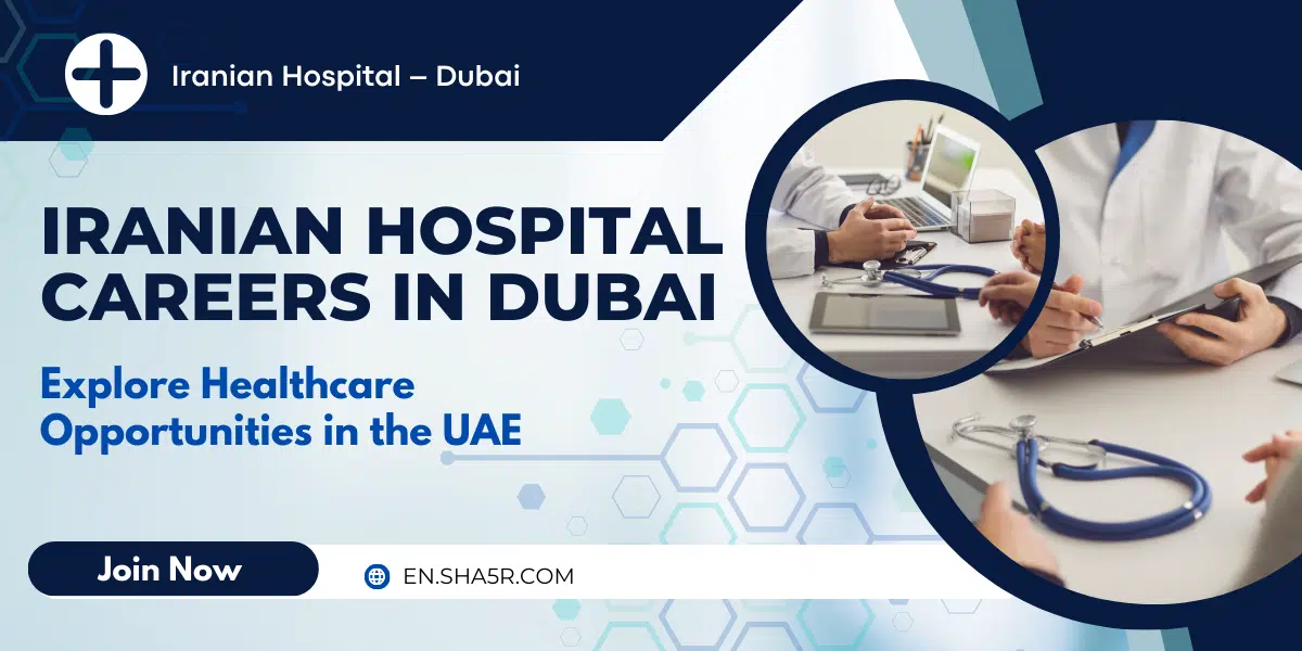 Iranian Hospital Careers in Dubai 2025: Explore Healthcare Opportunities in the UAE