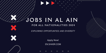 Jobs in Al Ain for all nationalities 2024: Exploring Opportunities and Diversity