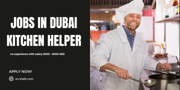 Jobs in Dubai Kitchen Helper no experience with salary 5000 – 6000 AED