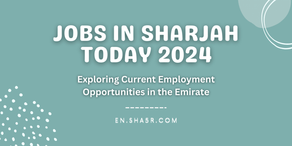 Jobs in Sharjah Today