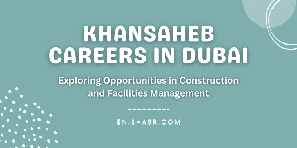 Khansaheb Careers in Dubai