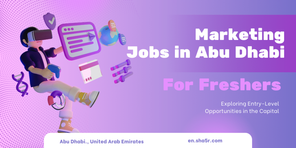 marketing-jobs-in-abu-dhabi-for-freshers-exploring-entry-level