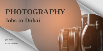 Photography jobs in Dubai for all nationalities 2024