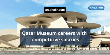 Qatar Museum careers with competitive salaries | Apply now