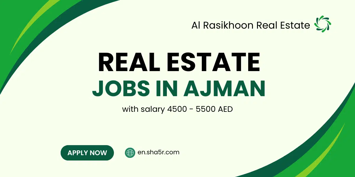 Real Estate jobs in Ajman with salary 4500 – 5500 AED