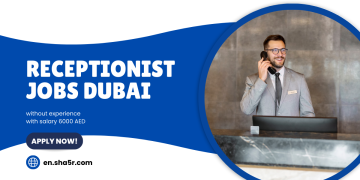 Receptionist jobs Dubai without experience with salary 6000 AED