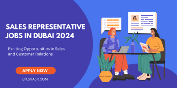 Sales Representative Jobs in Dubai 2024: Exciting Opportunities in Sales and Customer Relations